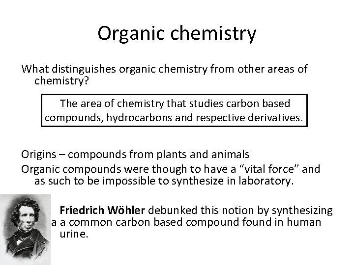 Organic chemistry What distinguishes organic chemistry from other areas of chemistry? The area of