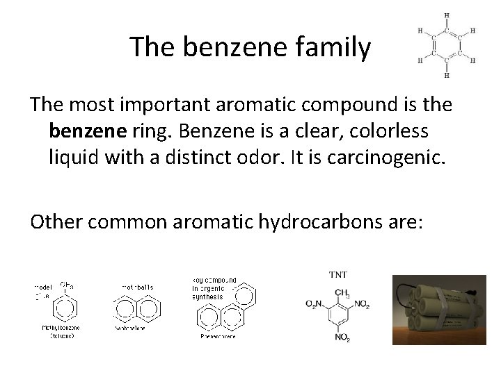 The benzene family The most important aromatic compound is the benzene ring. Benzene is