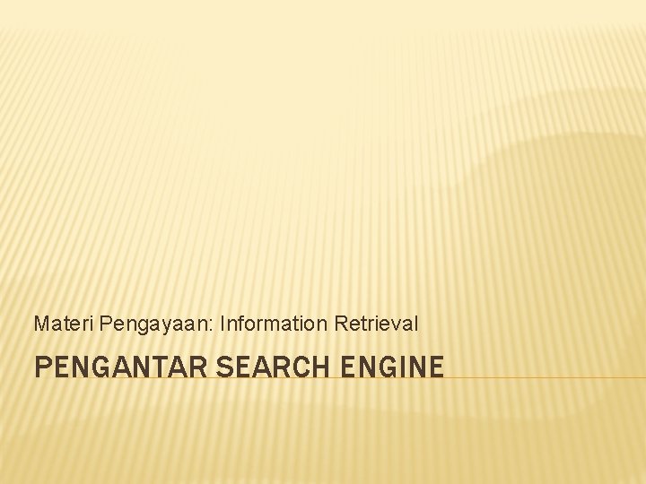 Materi Pengayaan: Information Retrieval PENGANTAR SEARCH ENGINE 