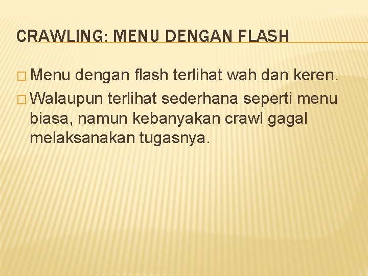 CRAWLING: MENU DENGAN FLASH � Menu dengan flash terlihat wah dan keren. � Walaupun