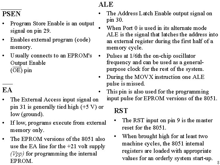 ALE • The Address Latch Enable output signal on pin 30. • Program Store