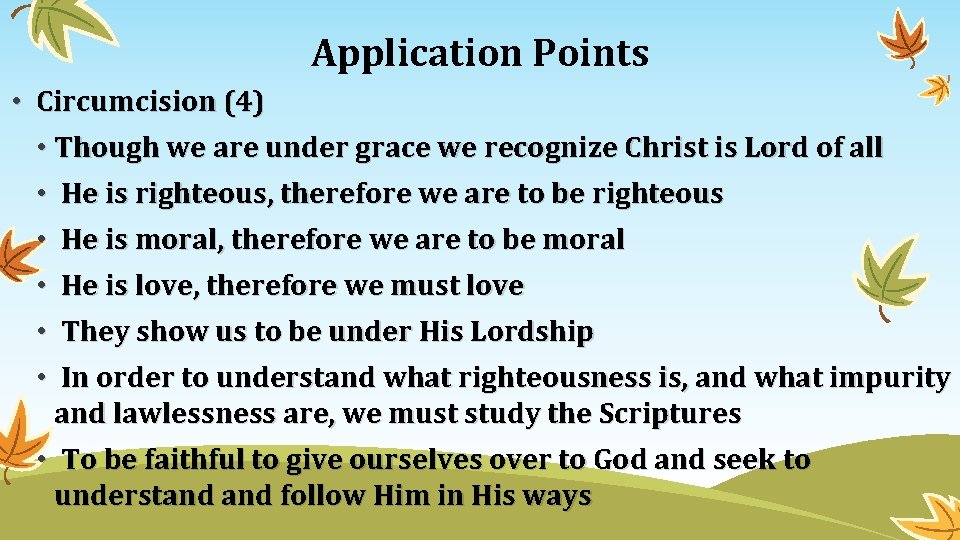 Application Points • Circumcision (4) • Though we are under grace we recognize Christ