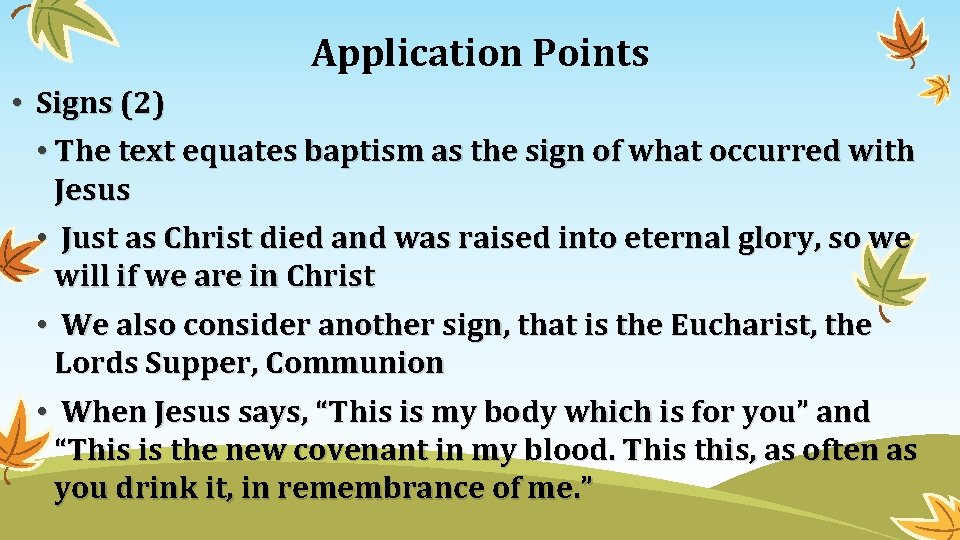 Application Points • Signs (2) • The text equates baptism as the sign of