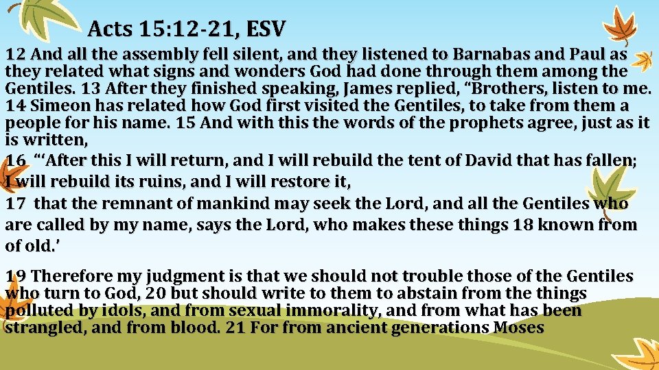 Acts 15: 12 -21, ESV 12 And all the assembly fell silent, and they