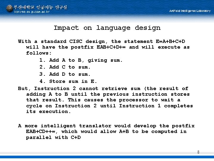 Impact on language design With a standard CISC design, the statement E=A+B+C+D will have
