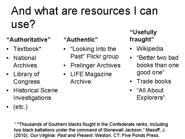And what are resources I can use? “Authoritative” “Authentic” • Textbook* • “Looking Into