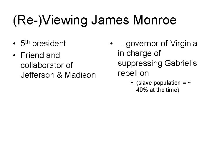 (Re-)Viewing James Monroe • 5 th president • Friend and collaborator of Jefferson &