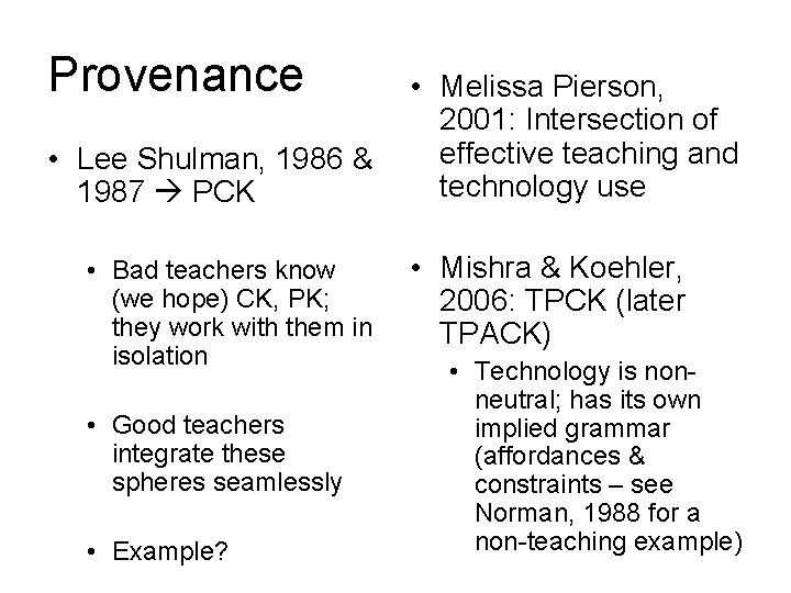 Provenance • Lee Shulman, 1986 & 1987 PCK • Bad teachers know (we hope)