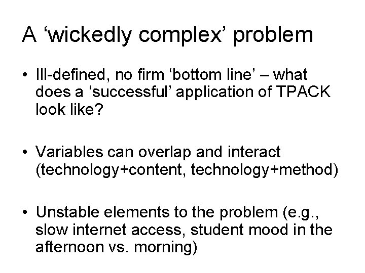 A ‘wickedly complex’ problem • Ill-defined, no firm ‘bottom line’ – what does a