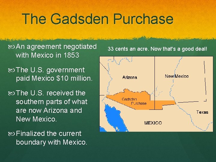 The Gadsden Purchase An agreement negotiated with Mexico in 1853 The U. S. government