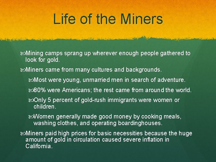 Life of the Miners Mining camps sprang up wherever enough people gathered to look