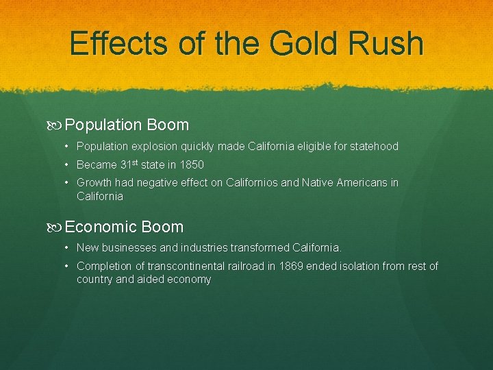 Effects of the Gold Rush Population Boom • Population explosion quickly made California eligible