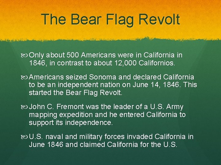 The Bear Flag Revolt Only about 500 Americans were in California in 1846, in