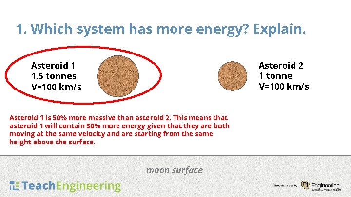 1. Which system has more energy? Explain. Asteroid 2 1 tonne V=100 km/s Asteroid