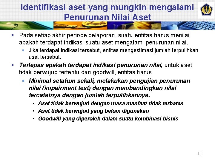 Identifikasi aset yang mungkin mengalami Penurunan Nilai Aset § Pada setiap akhir periode pelaporan,