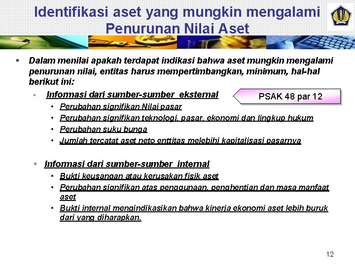 Identifikasi aset yang mungkin mengalami Penurunan Nilai Aset § Dalam menilai apakah terdapat indikasi