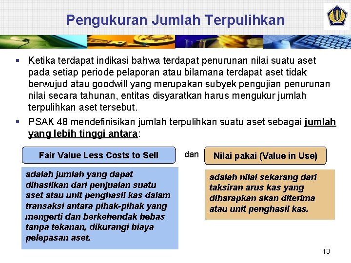 Pengukuran Jumlah Terpulihkan § Ketika terdapat indikasi bahwa terdapat penurunan nilai suatu aset pada