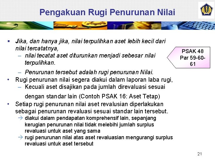 Pengakuan Rugi Penurunan Nilai § Jika, dan hanya jika, nilai terpulihkan aset lebih kecil