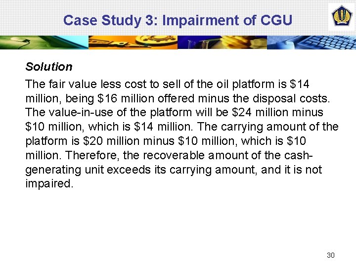 Case Study 3: Impairment of CGU Solution The fair value less cost to sell