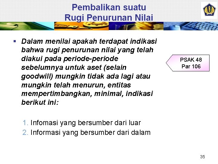 Pembalikan suatu Rugi Penurunan Nilai § Dalam menilai apakah terdapat indikasi bahwa rugi penurunan