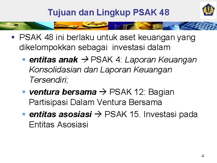 Tujuan dan Lingkup PSAK 48 § PSAK 48 ini berlaku untuk aset keuangan yang