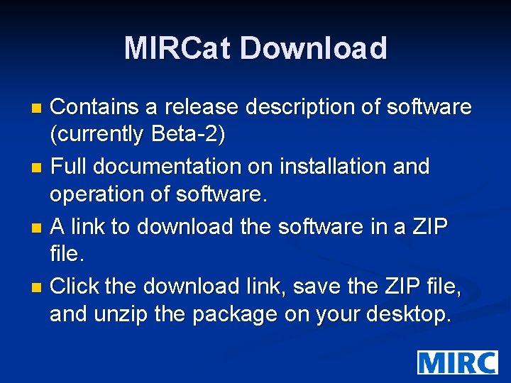 MIRCat Download Contains a release description of software (currently Beta-2) n Full documentation on