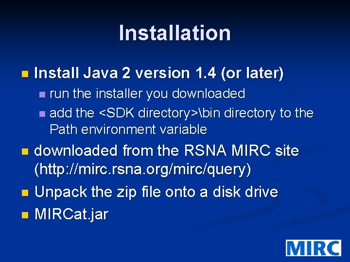 Installation n Install Java 2 version 1. 4 (or later) run the installer you