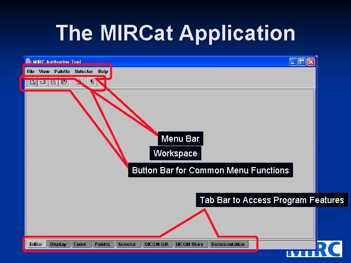 The MIRCat Application Menu Bar Workspace Button Bar for Common Menu Functions Tab Bar