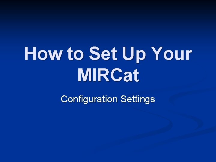 How to Set Up Your MIRCat Configuration Settings 