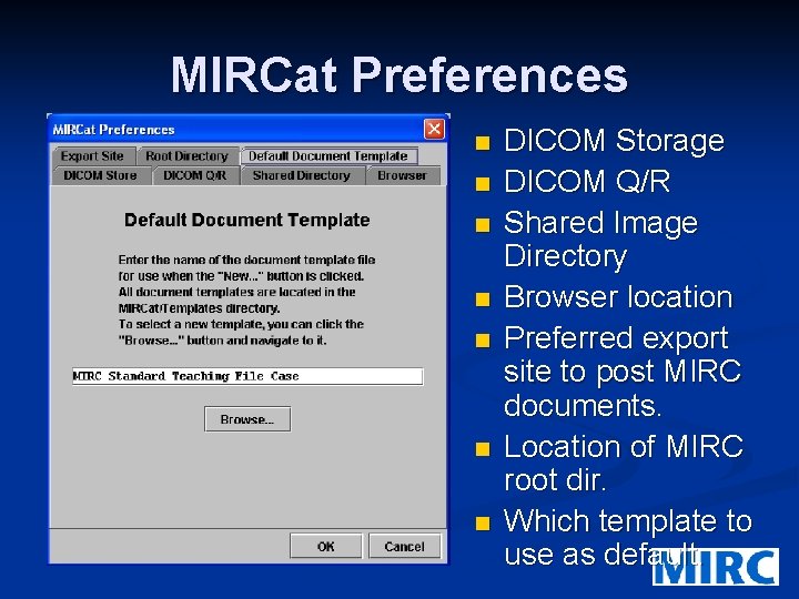 MIRCat Preferences n n n n DICOM Storage DICOM Q/R Shared Image Directory Browser