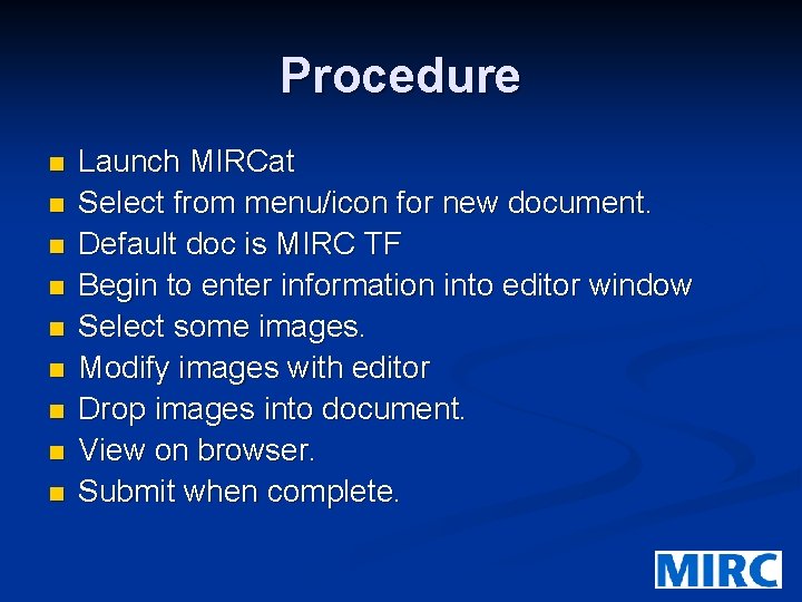 Procedure n n n n n Launch MIRCat Select from menu/icon for new document.