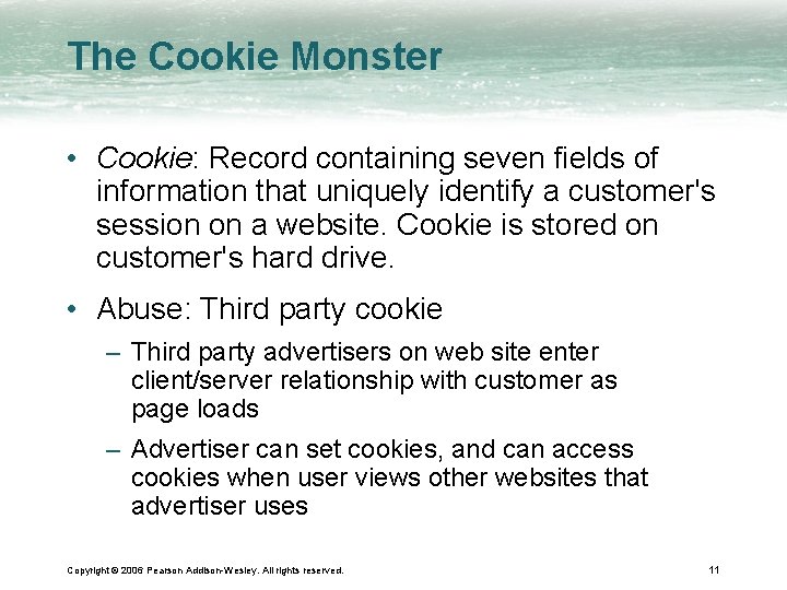 The Cookie Monster • Cookie: Record containing seven fields of information that uniquely identify