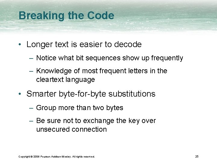 Breaking the Code • Longer text is easier to decode – Notice what bit