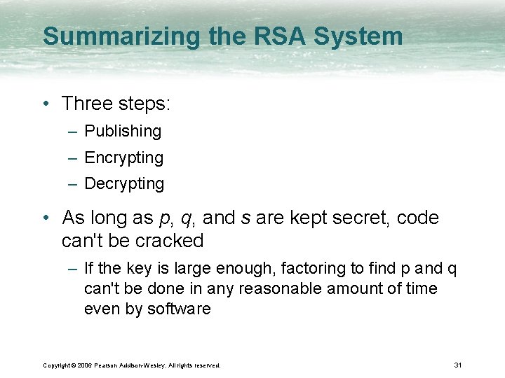Summarizing the RSA System • Three steps: – Publishing – Encrypting – Decrypting •