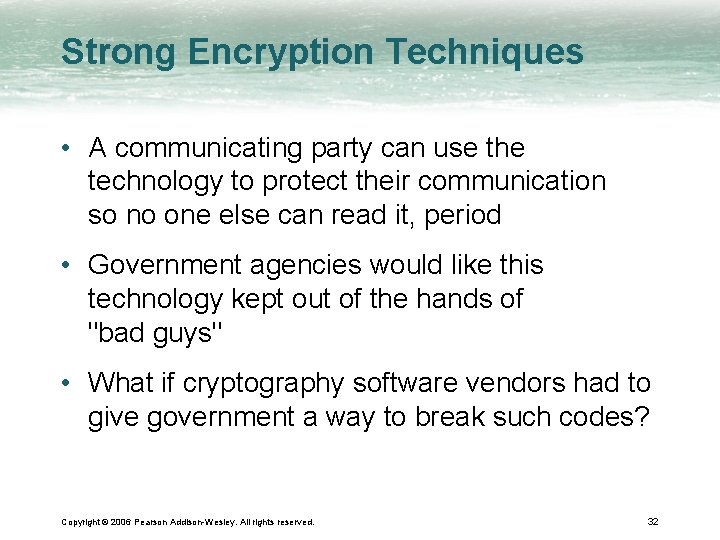 Strong Encryption Techniques • A communicating party can use the technology to protect their