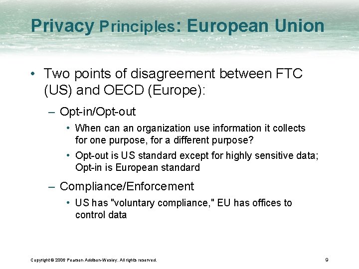 Privacy Principles: European Union • Two points of disagreement between FTC (US) and OECD