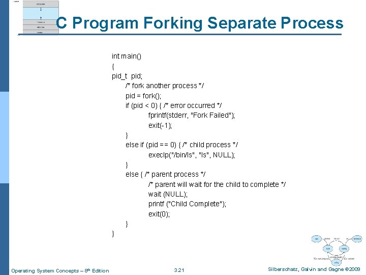 C Program Forking Separate Process int main() { pid_t pid; /* fork another process