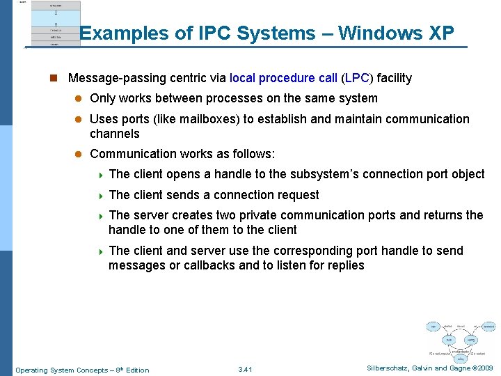 Examples of IPC Systems – Windows XP n Message-passing centric via local procedure call