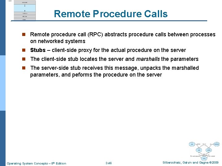 Remote Procedure Calls n Remote procedure call (RPC) abstracts procedure calls between processes on