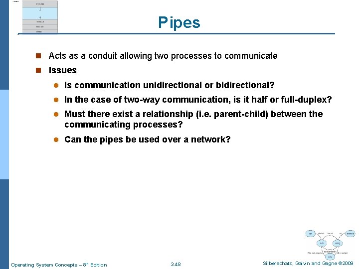 Pipes n Acts as a conduit allowing two processes to communicate n Issues l