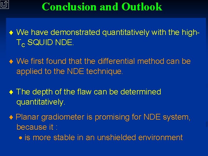 Conclusion and Outlook We have demonstrated quantitatively with the high. TC SQUID NDE. We