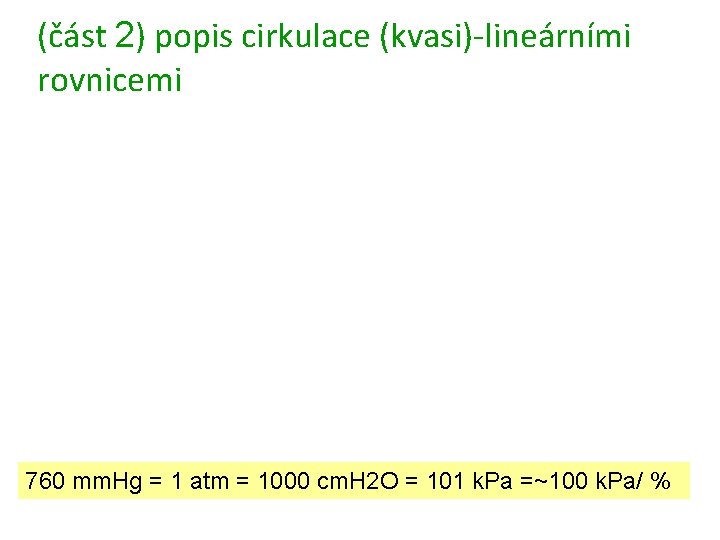 (část 2) popis cirkulace (kvasi)-lineárními rovnicemi 760 mm. Hg = 1 atm = 1000