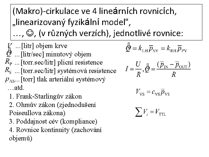 (Makro)-cirkulace ve 4 lineárních rovnicích, „linearizovaný fyzikální model“, …, , (v různých verzích), jednotlivé