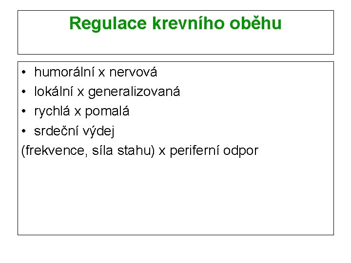 Regulace krevního oběhu • humorální x nervová • lokální x generalizovaná • rychlá x