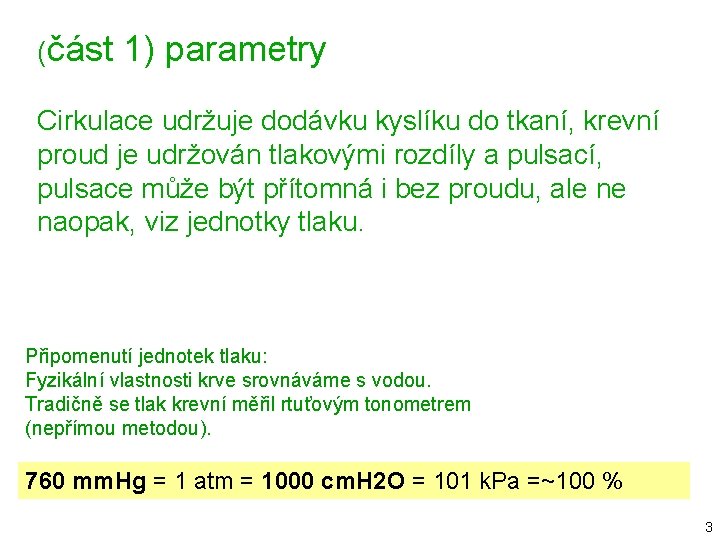 (část 1) parametry Cirkulace udržuje dodávku kyslíku do tkaní, krevní proud je udržován tlakovými