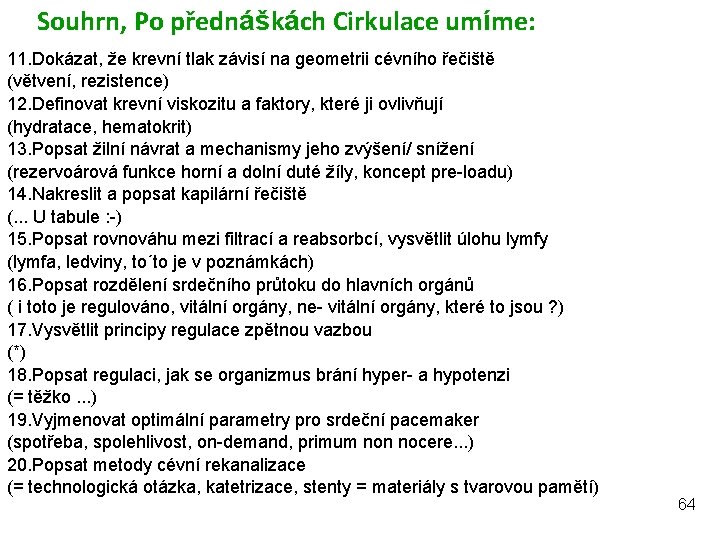 Souhrn, Po přednáškách Cirkulace umíme: 11. Dokázat, že krevní tlak závisí na geometrii cévního