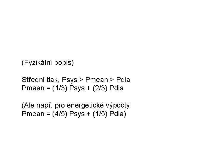 (Fyzikální popis) Střední tlak, Psys > Pmean > Pdia Pmean = (1/3) Psys +