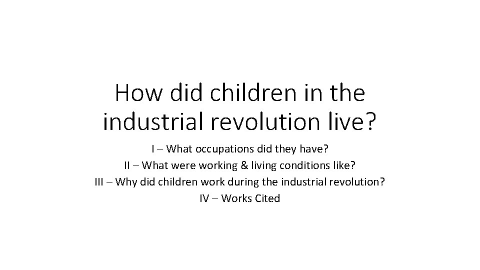 How did children in the industrial revolution live? I – What occupations did they