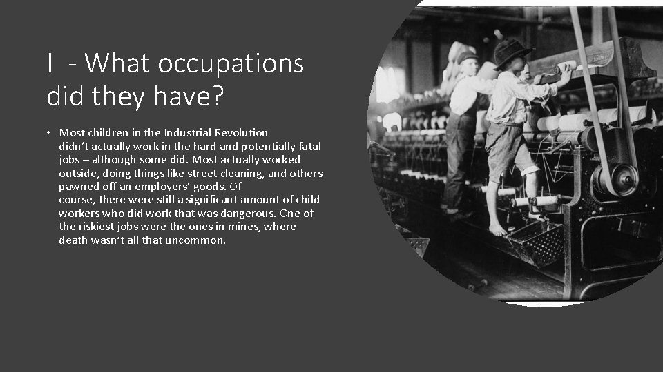 I - What occupations did they have? • Most children in the Industrial Revolution