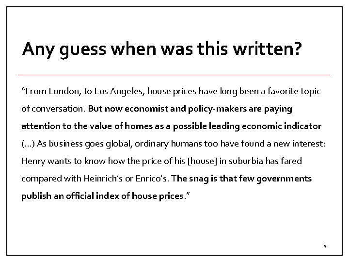 Any guess when was this written? “From London, to Los Angeles, house prices have